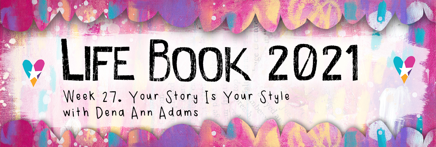 Week 27 - Your Story Is Your Style with Dena Ann Adams - Willowing Arts