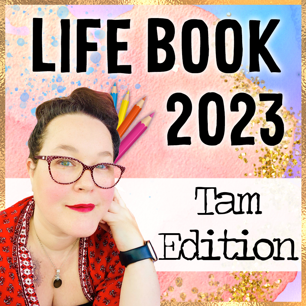 Life Book 2023 The Tam Edition Willowing Arts